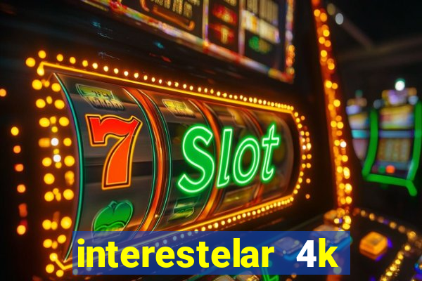 interestelar 4k dublado download